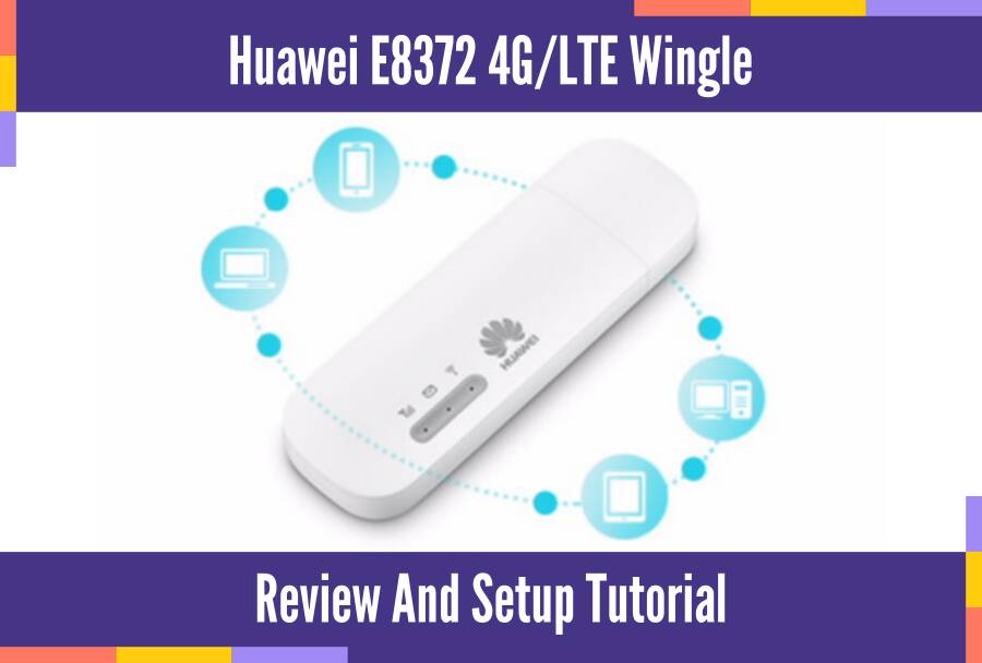 Huawei E8372 4G/LTE Wifi Wingle | Technical Details, Review And Setup Tutorial 8 Huawei E8372 4G LTE Wifi Wingle